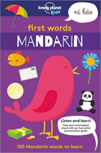 First Words: Mandarin: 100 Mandarin Words to Learn by Lonely Planet