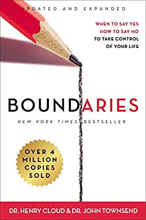 Boundaries Updated and Expanded Edition: When to Say Yes, How to Say No to Take Control of Your Life by Dr. Henry Cloud