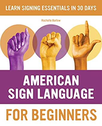 American Sign Language for Beginners: Learn Signing Essentials in 30 Days