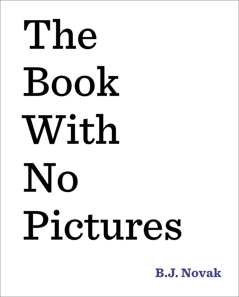 The Book with No Pictures by BJ Novak (yes, from The Office)
