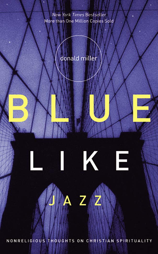 Blue Like Jazz: Nonreligious Thoughts on Christian Spirituality by Donald Miller