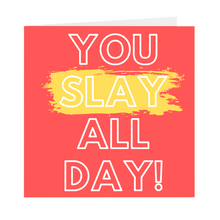 Load image into Gallery viewer, You Slay All Day Blank Cards (Pack Of 5)
