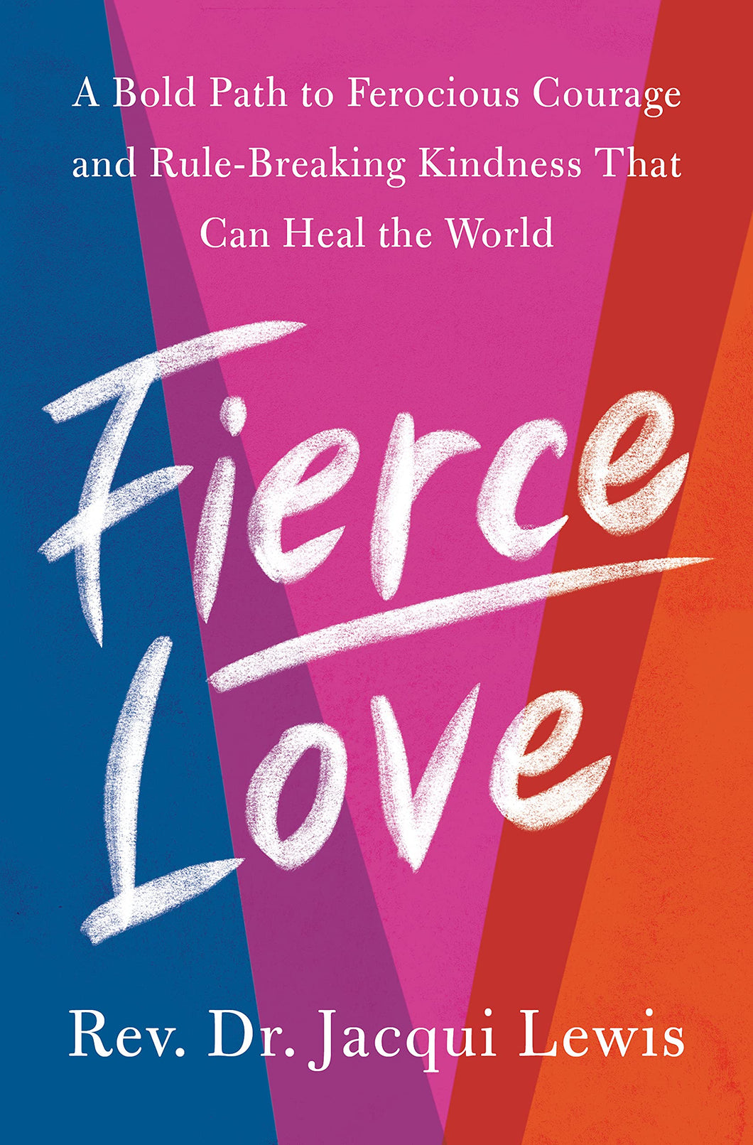 Fierce Love: A Bold Path to Ferocious Courage and Rule-Breaking Kindness That Can Heal the World