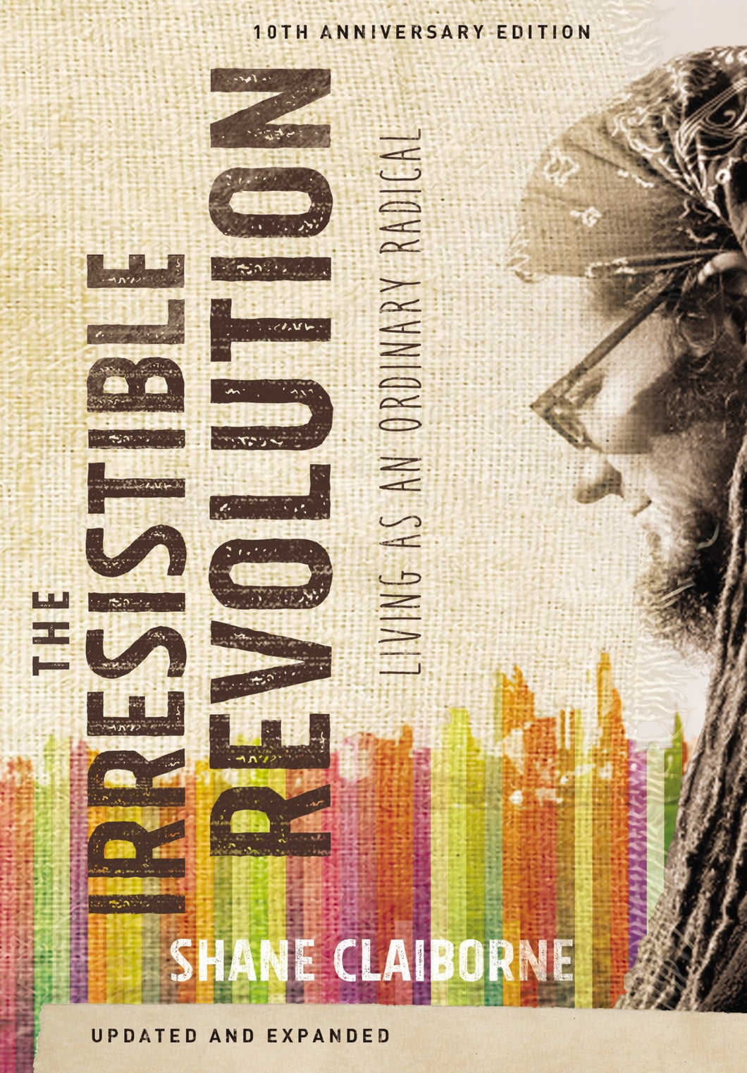 The Irresistible Revolution: Living as an Ordinary Radical by Shane Claiborne