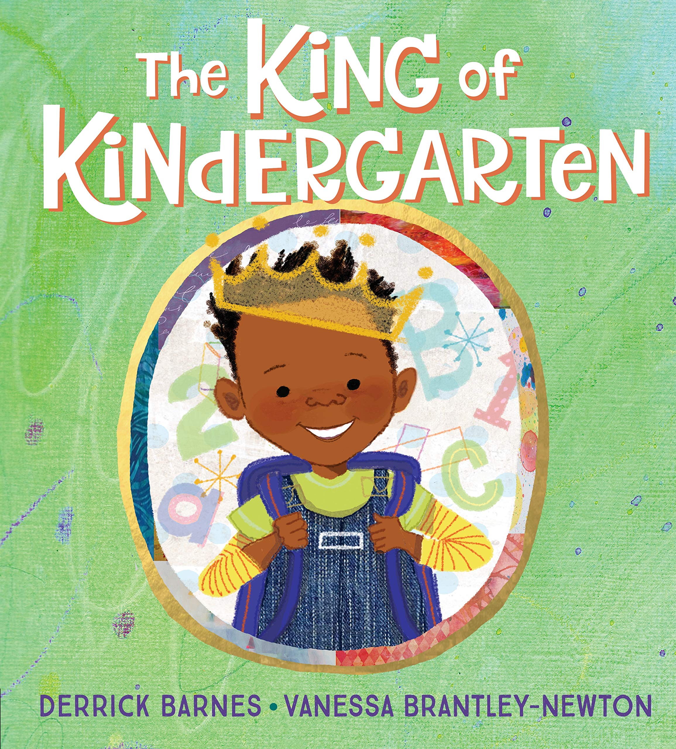 The King of Kindergarten by Derrick Barnes