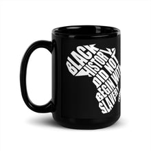 Load image into Gallery viewer, Black History Did Not Begin With Slavery Mug
