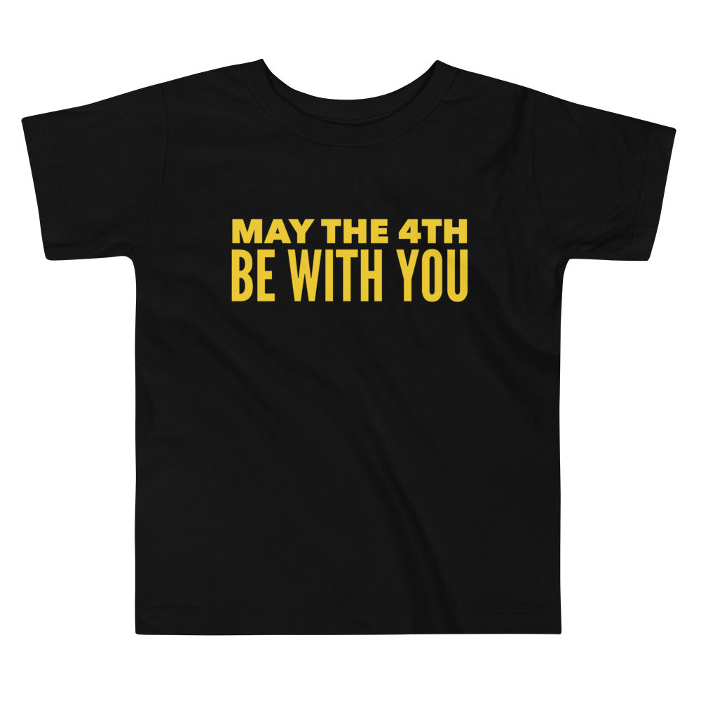 May The 4th Be With You Toddler Tee