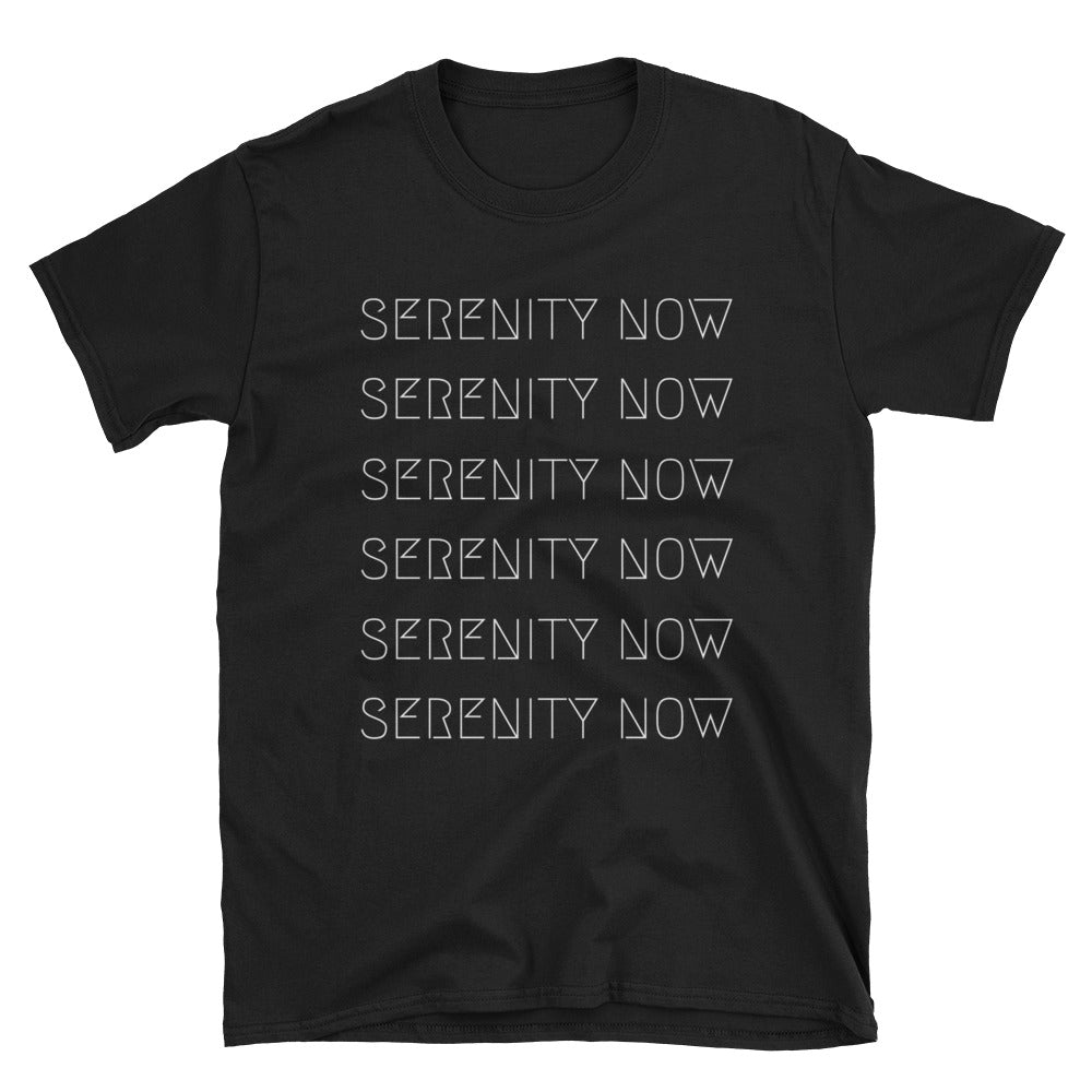 Serenity Now Unisex Tee