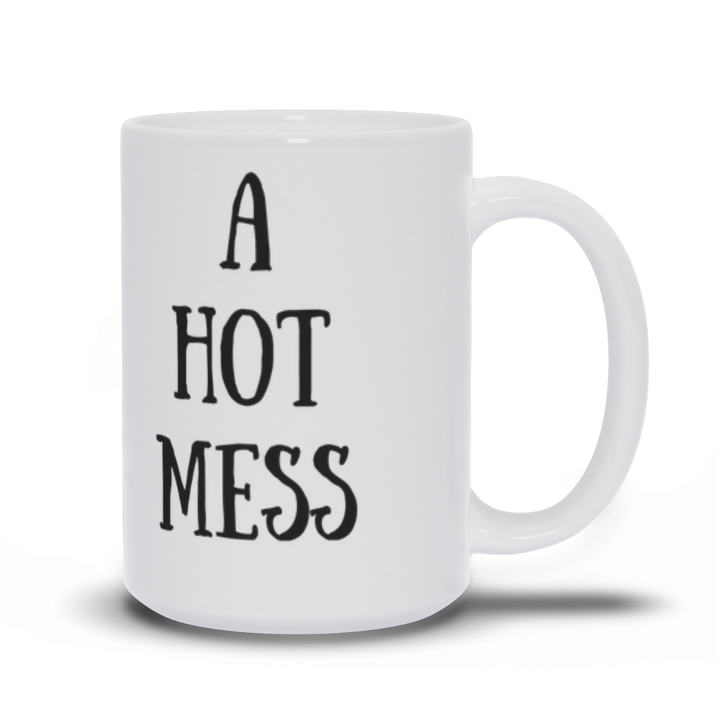 A Hot Mess Coffee Mug