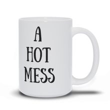 Load image into Gallery viewer, A Hot Mess Coffee Mug
