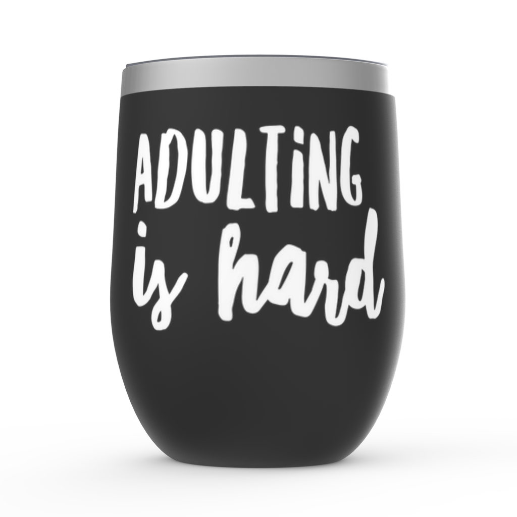 Adulting Is Hard Wine Tumbler