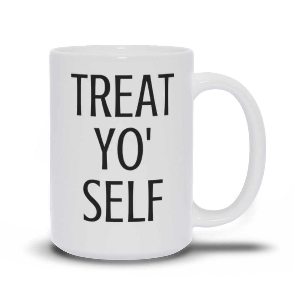Treat Yo' Self Mug