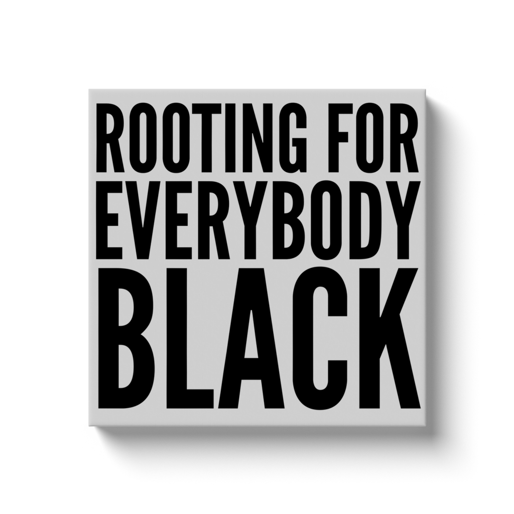 Rooting For Everybody Black Canvas Wall Art