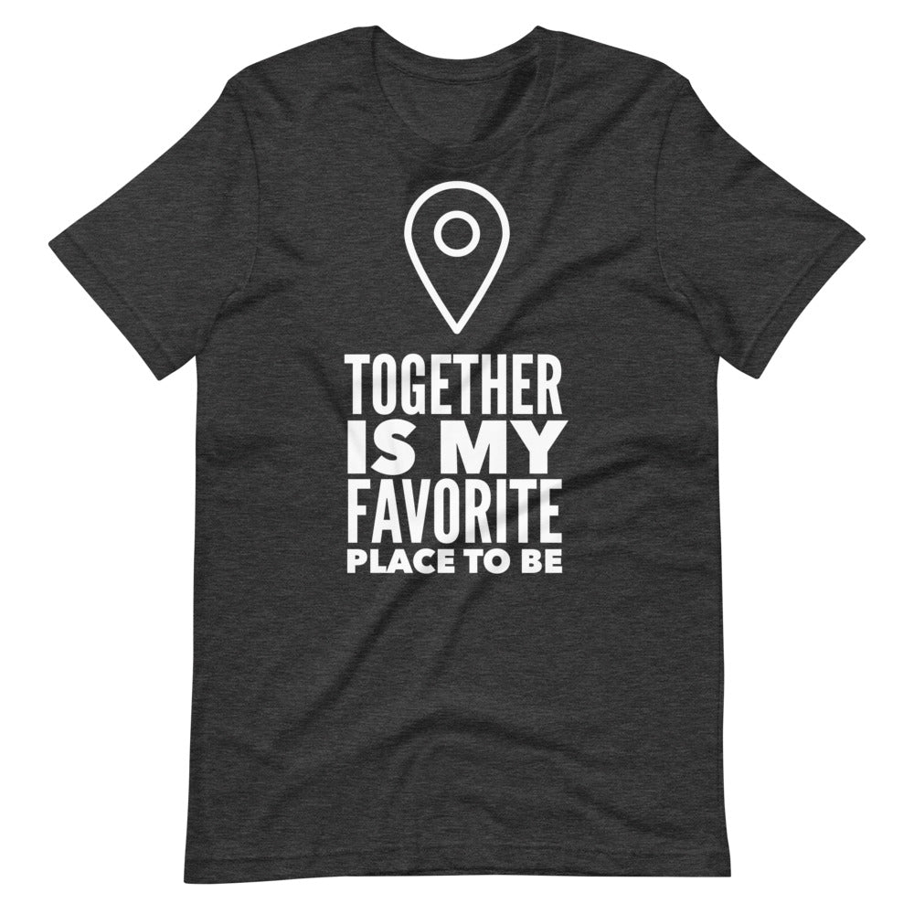 Together Is My Favorite Place To Be Tee