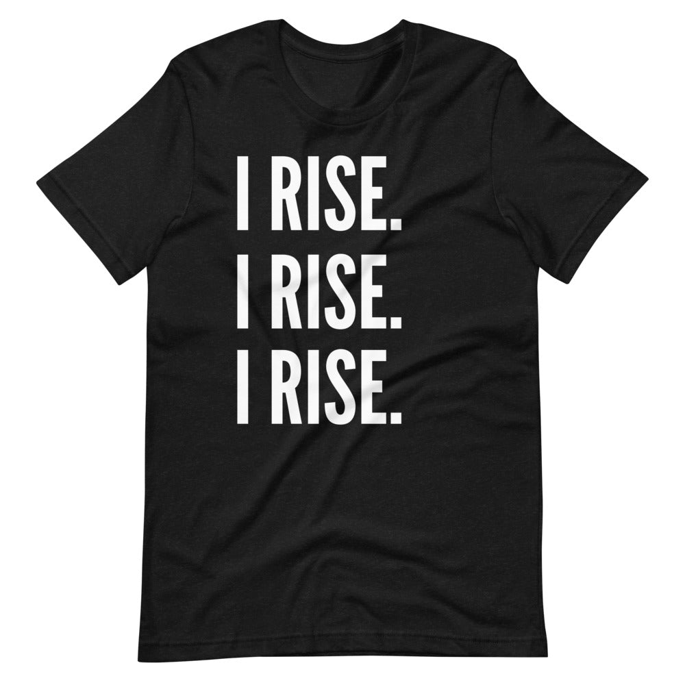 I Rise. I Rise. I Rise. Tee