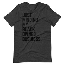 Load image into Gallery viewer, Just Minding My Black Owned Business Tee
